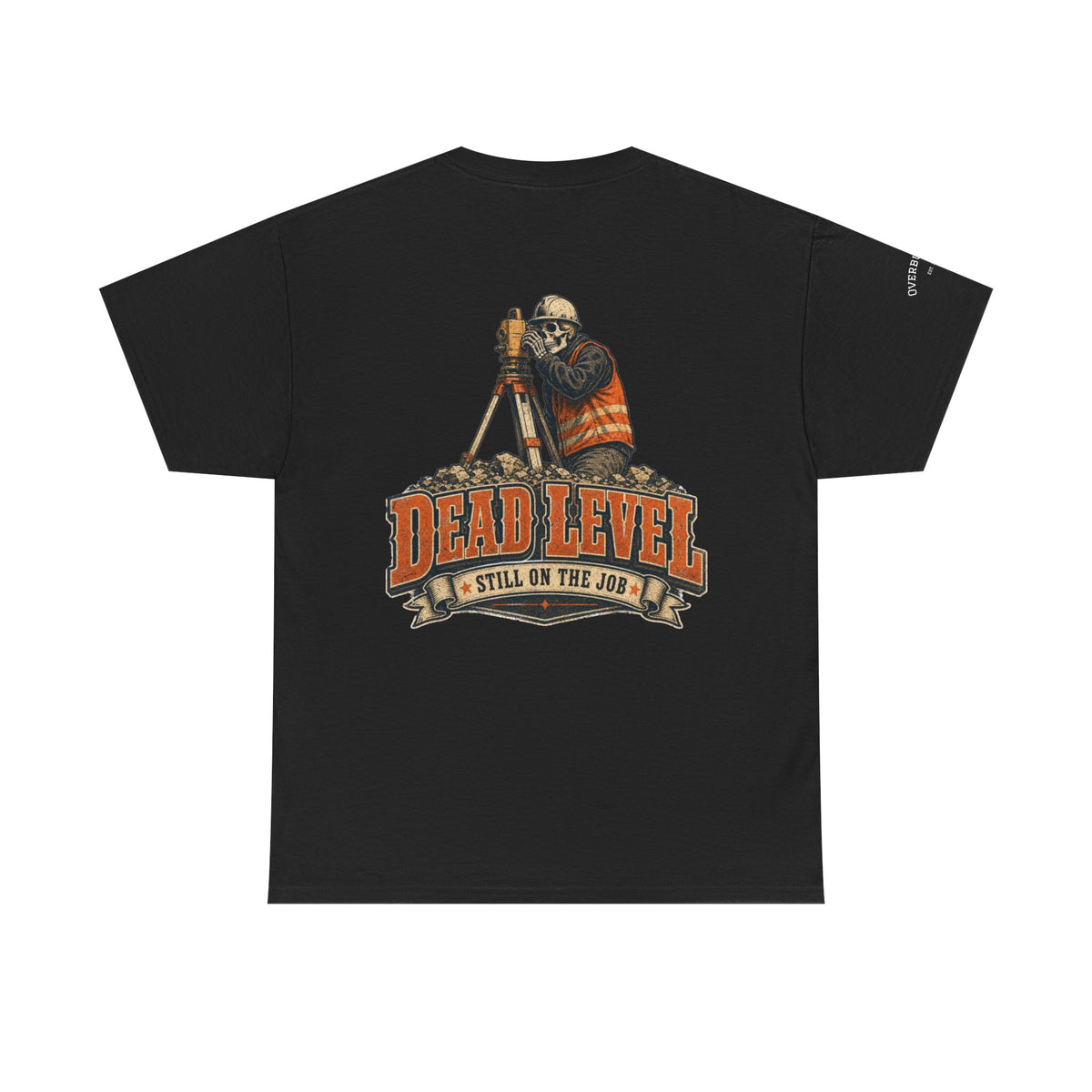 Surveyor T-Shirt — "Dead Level: Still On The Job" Construction Crew Tee