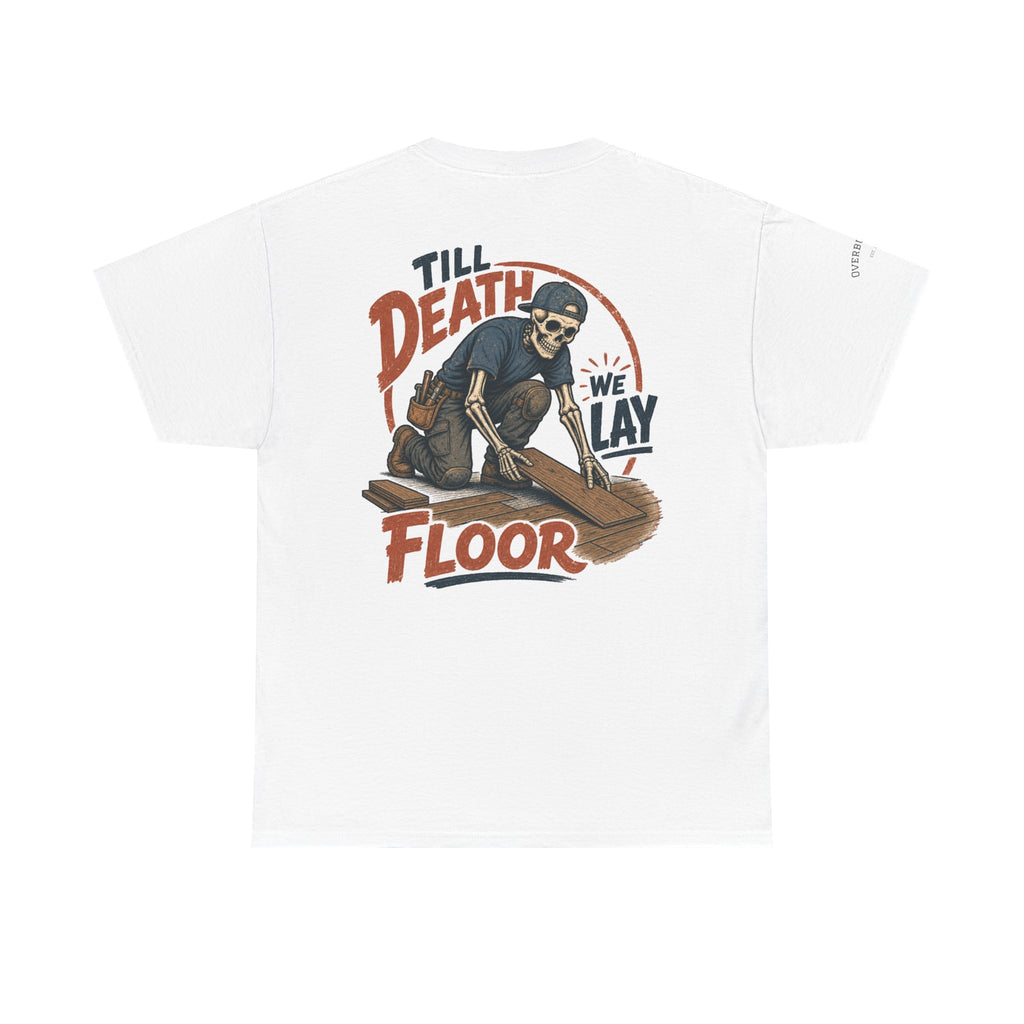 Flooring Installer "Till Death We Lay Floor" T-Shirt