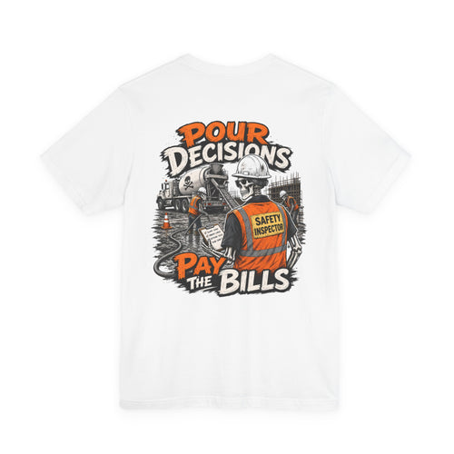 Construction Safety Tee - “Poor Decisions Pay The Bills” Worksite Graphic T-Shirt