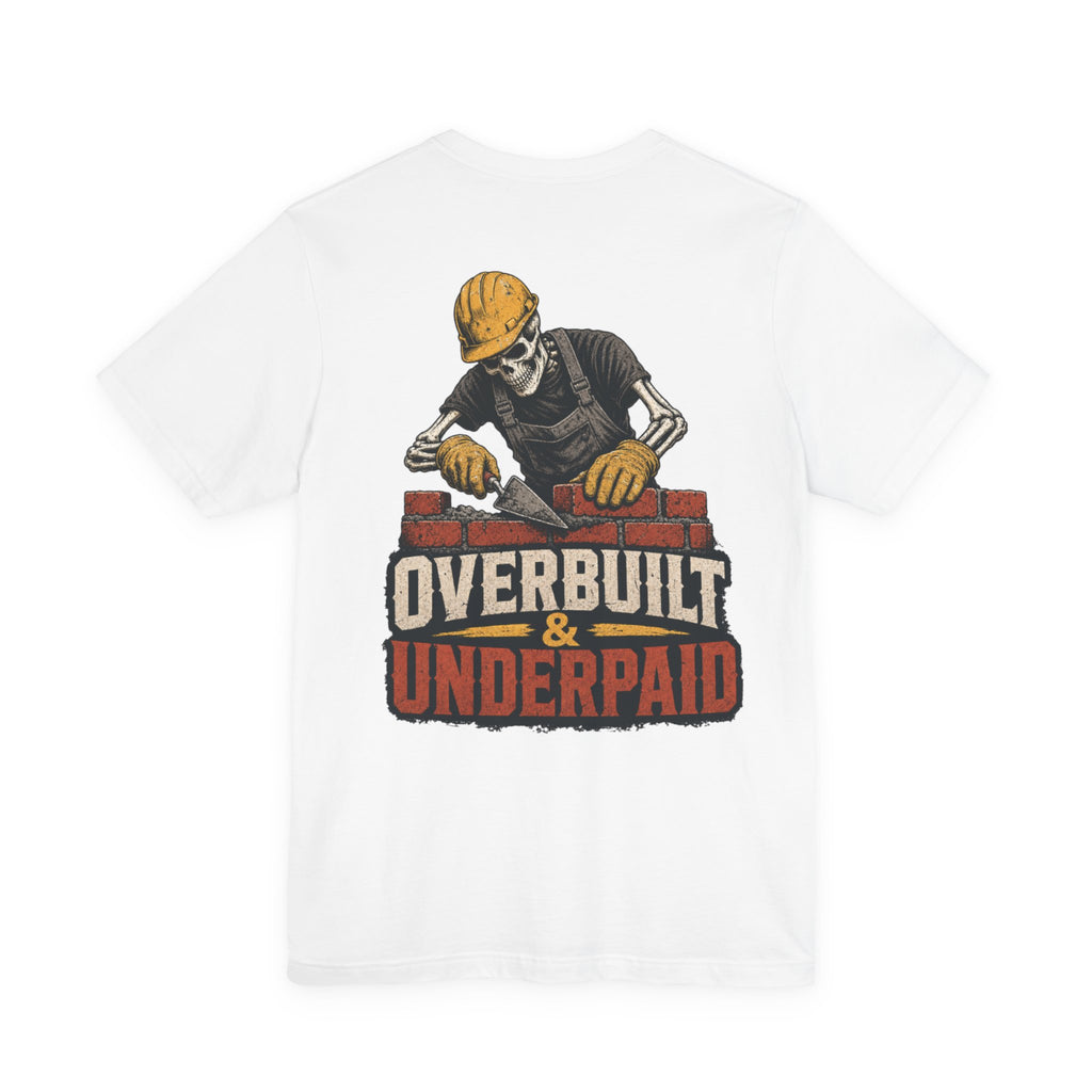 Overbuilt & Underpaid Tee — Skeleton Bricklayer Construction Worker Shirt
