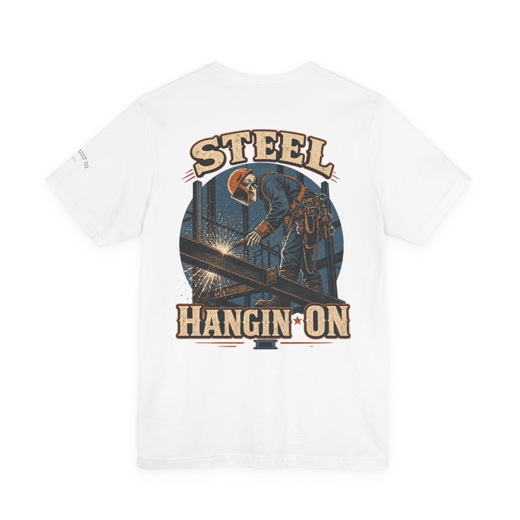 Steel Hangin' On Tee — Ironworker Welding Crewneck T‑Shirt
