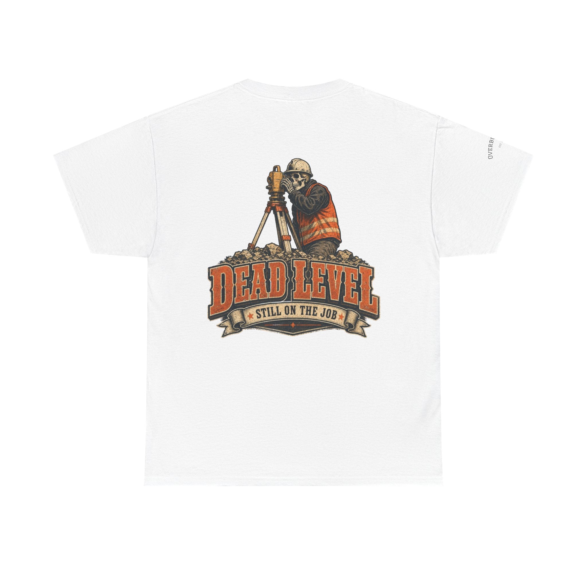 Surveyor T-Shirt — "Dead Level: Still On The Job" Construction Crew Tee