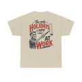 T-Shirt — "The Only Holidays I Enjoy Are At Work" Skeleton Painter Work Humor Tee
