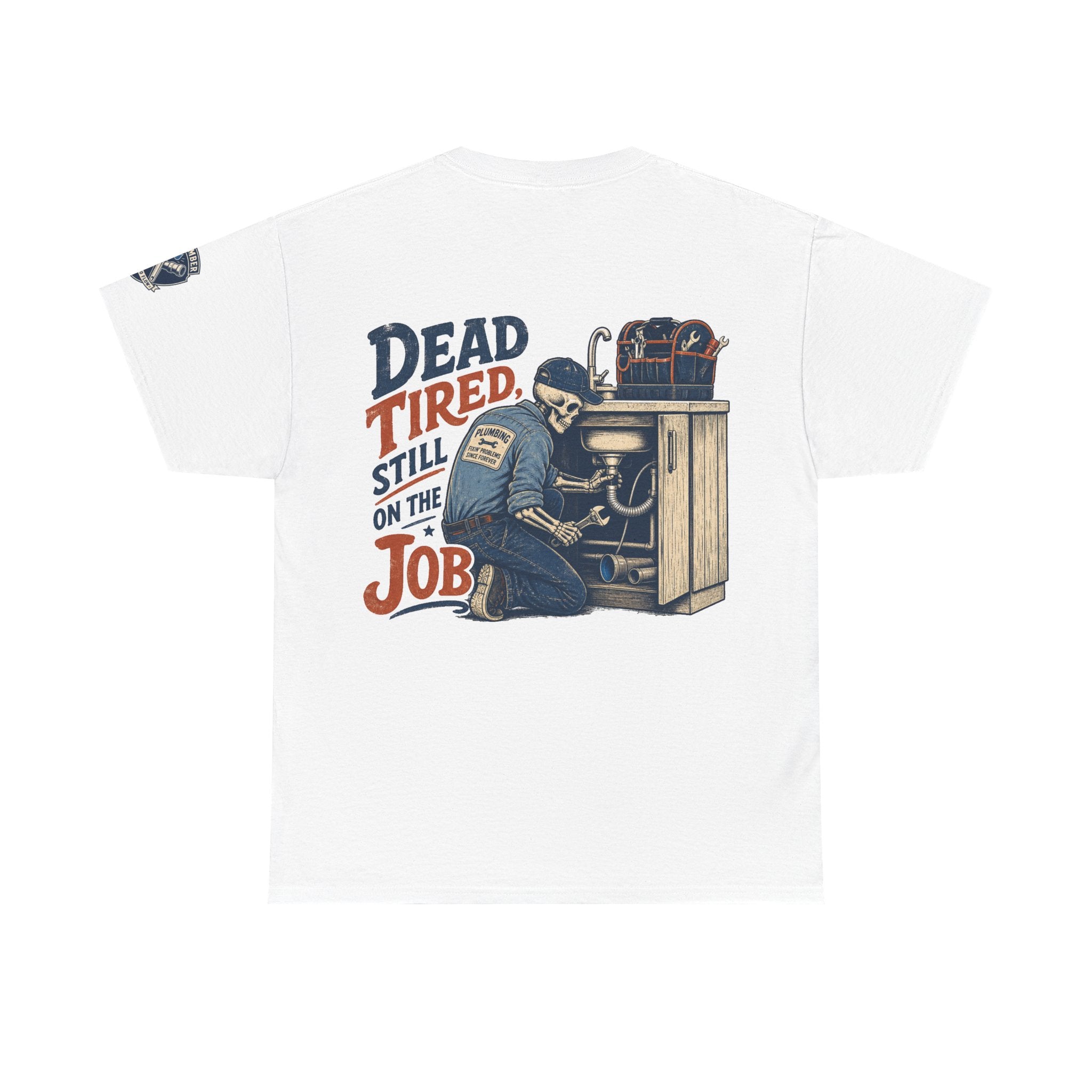 Plumber — "Dead Tired, Still On The Job" Vintage Plumber Tee
